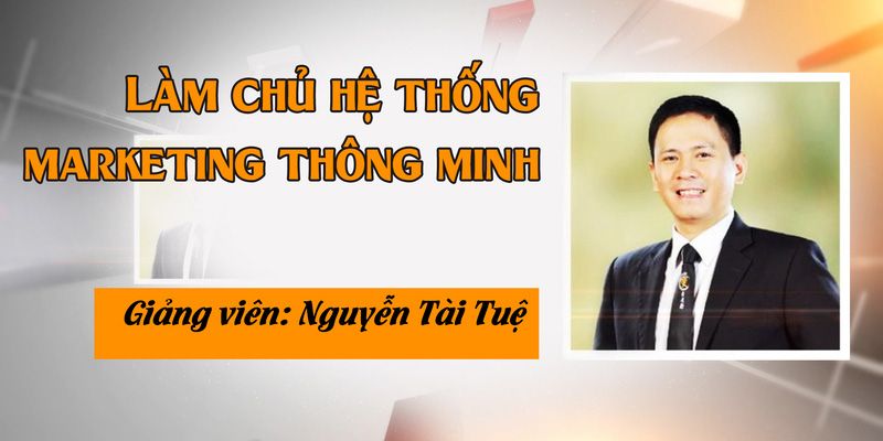 Làm Chủ Hệ Thống Marketing Thông Minh