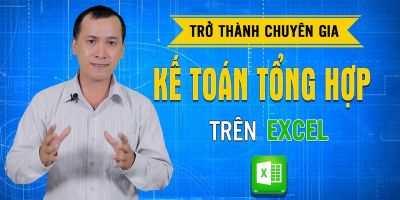 Trở thành chuyên gia kế toán tổng hợp trên Excel  - Phạm Văn Học