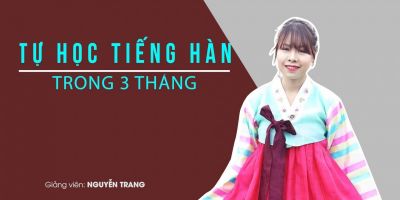 Tự học Tiếng Hàn trong 3 tháng -  Nguyễn Thị Trang (Trang Korean)