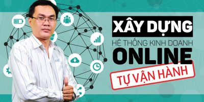 Xây dựng hệ thống kinh doanh online tự vận hành - Hoàng Ngọc Sơn