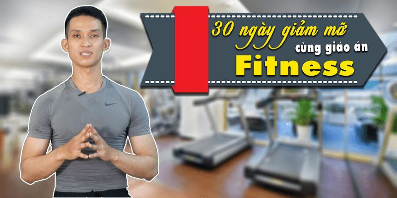 30 Ngày Giảm Mỡ Cùng Giáo Án Fitness