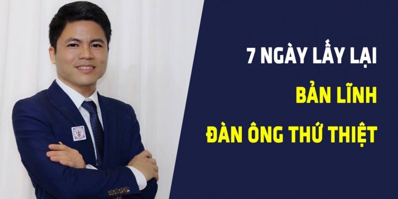 7 Ngày Lấy Lại Bản Lĩnh Đàn Ông Thứ Thiệt