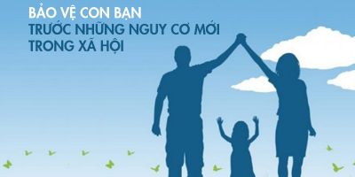 Bảo vệ con bạn trước những nguy cơ mới trong xã hội - Trung tâm Đào tạo và Phát triển Cộng đồng Đông Nam Á
