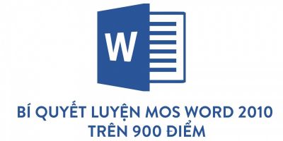 Bí quyết luyện thi Mos Word 2010 trên 900 điểm - Đặng Thanh Trúc