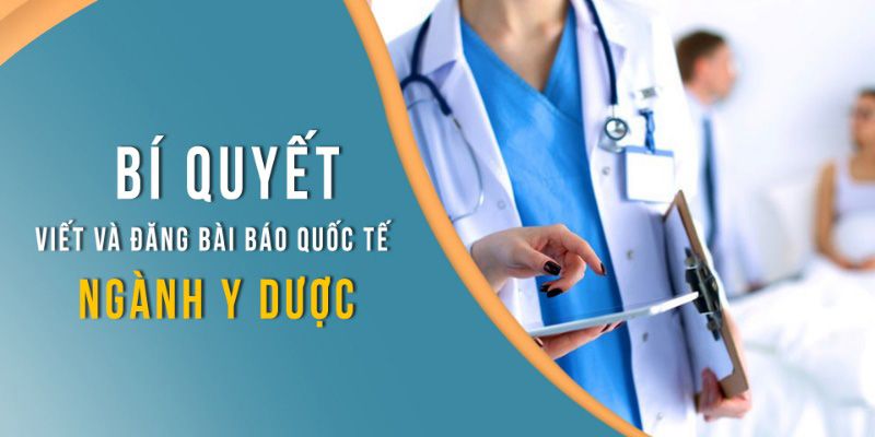 Bí Quyết Viết Và Đăng Bài Báo Quốc Tế Ngành Y Dược