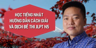 Học tiếng Nhật Hướng dẫn cách giải và dịch đề thi JLPT N5  - Ngô Trần Minh Thảo