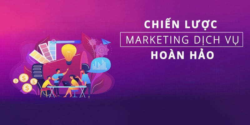 Chiến Lược Marketing Dịch Vụ Hoàn Hảo