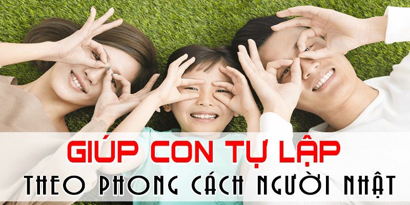 Giúp con tự lập theo phong cách người Nhật