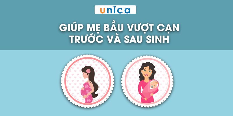 Giúp Mẹ Bầu Vượt Cạn Trước Và Sau Sinh