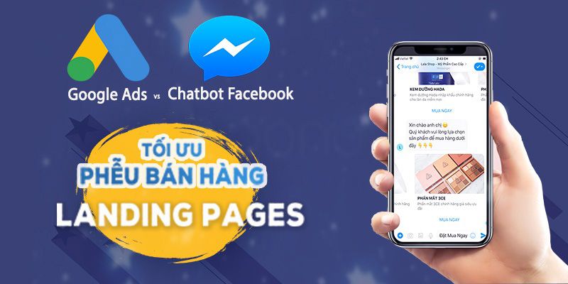 Google Ads Kết Hợp Chatbot Facebook - Tối Ưu Phễu Bán Hàng Cùng Landing Pages