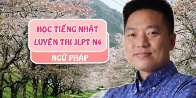 Học Tiếng Nhật - Luyện Thi JLPT N4 Ngữ Pháp - Ngô Trần Minh Thảo
