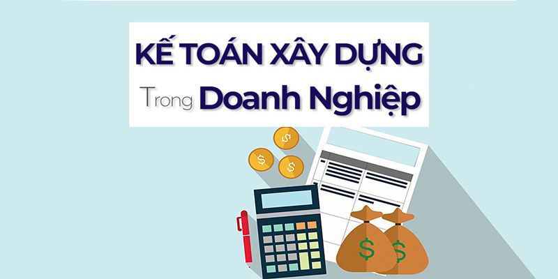 Thực hành kế toán xây dựng trong doanh nghiệp