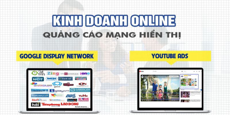 Kinh Doanh Online Với Quảng Cáo Google Display Network Và Youtube Ads