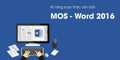 Kĩ năng soạn thảo văn bản MOS - Word 2016 -  Nguyễn Trần Thành 