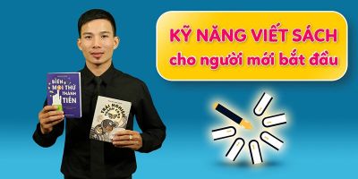 Kỹ năng viết sách cho người mới bắt đầu - Nguyễn Anh Dũng