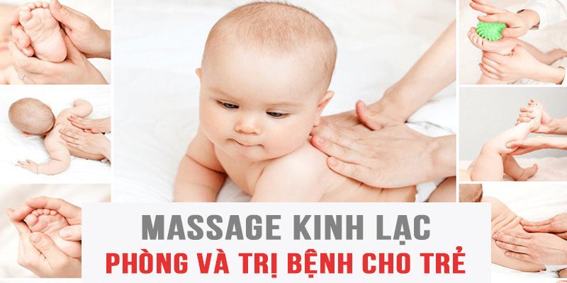 Massage Kinh Lạc Phòng Và Trị Bệnh Cho Trẻ Nhỏ