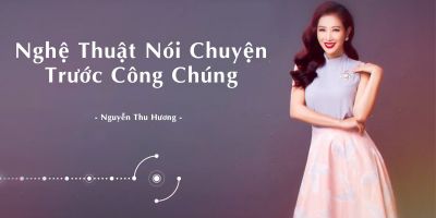 Nghệ thuật nói chuyện trước công chúng - Nguyễn Thu Hương