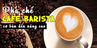 Pha chế cafe barista từ cơ bản đến nâng cao