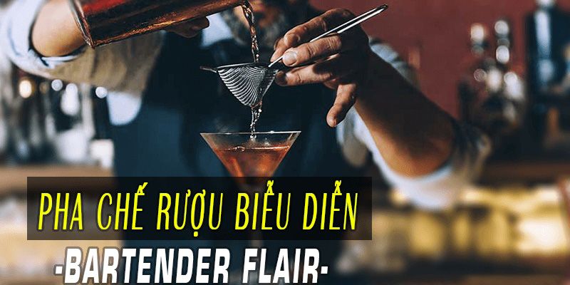 Pha Chế Rượu Biễu Diễn - Bartender Flair