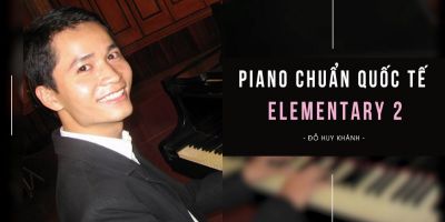 Piano chuẩn Quốc tế Elementary 2 - Đỗ Huy Khánh