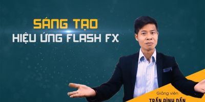 Sáng tạo hiệu ứng Flash Fx: Khói - Nước - Lửa - Điện  - Master Trần 