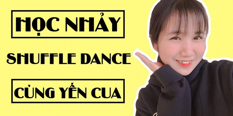 Học Nhảy Shuffle Dance Cùng Yến Cua