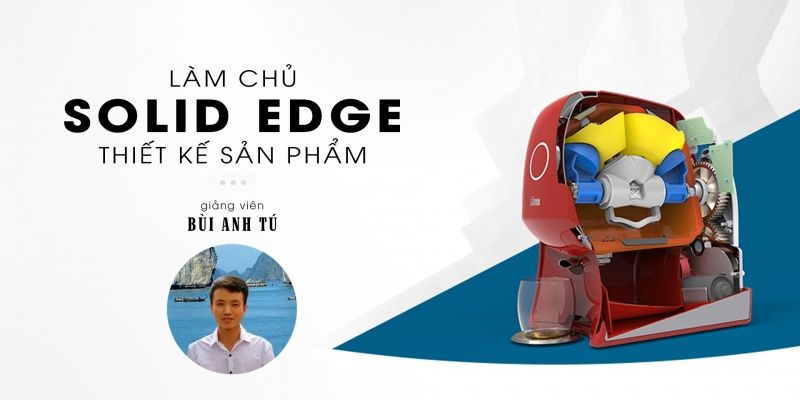 Làm Chủ Solid Edge Thiết Kế Sản Phẩm