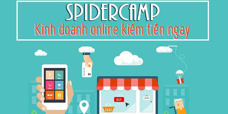 Spidercamp - Kinh Doanh Online Kiếm Tiền Ngay