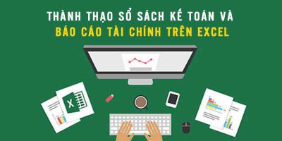 Thành thạo sổ sách kế toán và báo cáo tài chính trên Excel - Hoàng Giang Nam