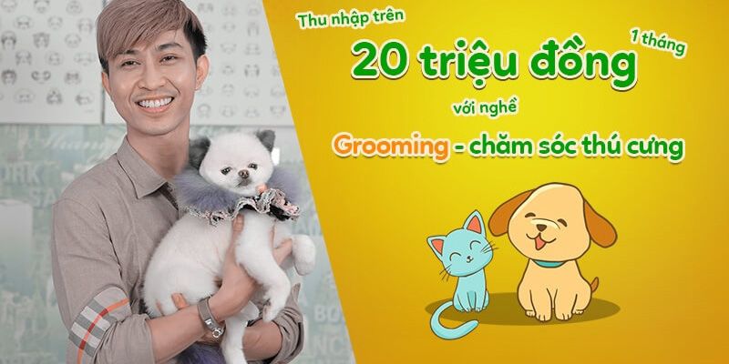 Thu Nhập Trên 20 Triệu Đồng 1 Tháng Với Nghề Grooming - Chăm Sóc Thú Cưng