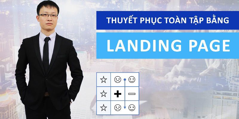 Thuyết Phục Toàn Tập Bằng Landing Page