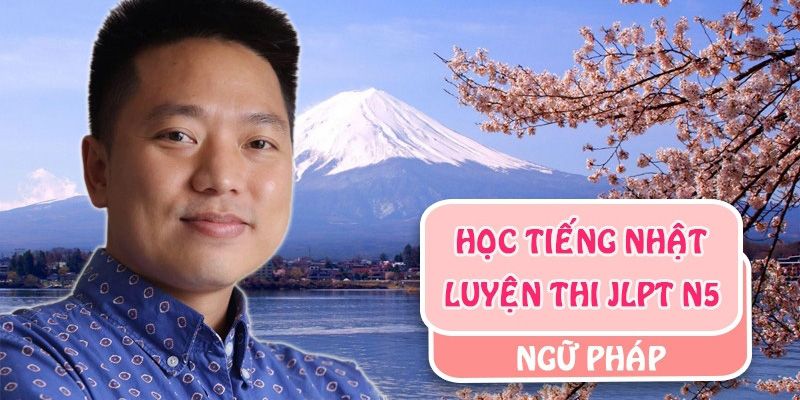 Học Tiếng Nhật - Luyện Thi Jlpt N5 Ngữ Pháp