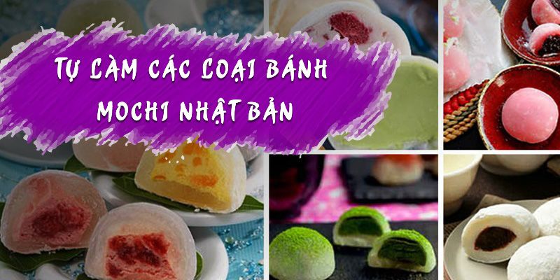 Tự Làm Các Loại Bánh Mochi Nhật Bản