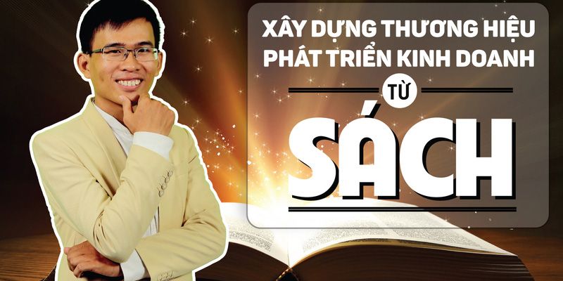 Xây Dựng Thương Hiệu - Phát Triển Kinh Doanh Từ Sách