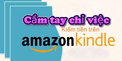 Cầm tay chỉ việc kiếm tiền trên Kindle Amazon - Lê Văn Minh