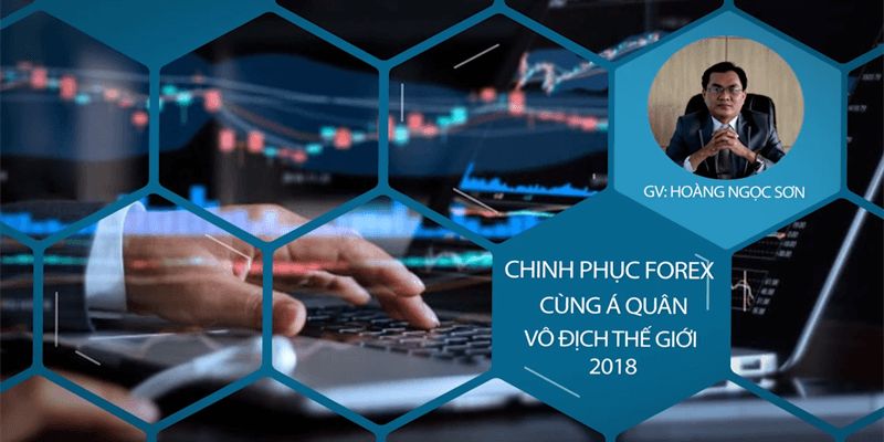 Chinh Phục Forex Cùng Á Quân Vô Địch Thế Giới 2018