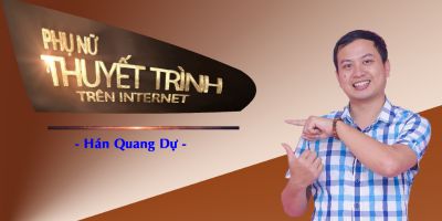 Phụ nữ thuyết trình trên Internet - Hán Quang Dự