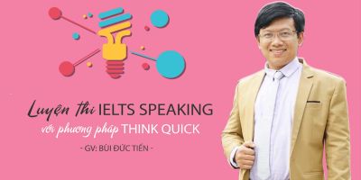 Luyện Thi IELTS Speaking Với Phương Pháp Think Quick