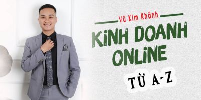 Kinh doanh online từ A - Z - Vũ Kim Khánh