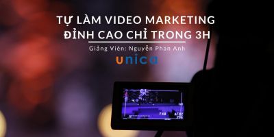 Tự làm video Marketing đỉnh cao chỉ trong 3 giờ - Nguyễn Phan Anh