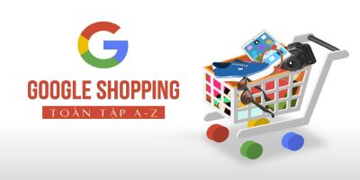 Google Shopping toàn tập A-Z	