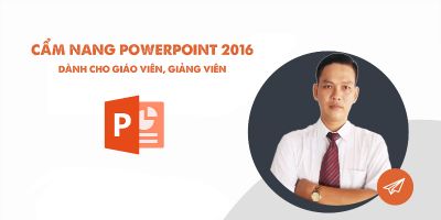 Cẩm nang PowerPoint 2016 dành cho giáo viên, giảng viên