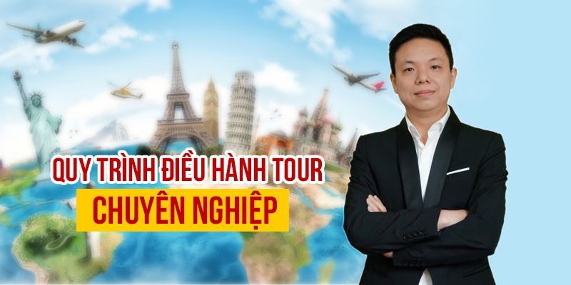 Bí Quyết Trở Thành Điều Hành Tour Chuyên Nghiệp