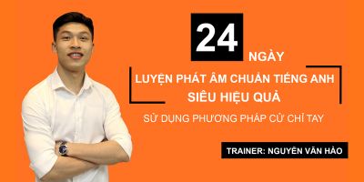 24 ngày luyện phát âm chuẩn tiếng anh theo phương pháp cử chỉ tay - Nguyễn Văn Hào