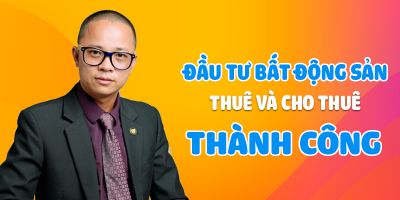 Khóa học đầu tư bất động sản thuê và cho thuê thành công - Phạm Văn Nam