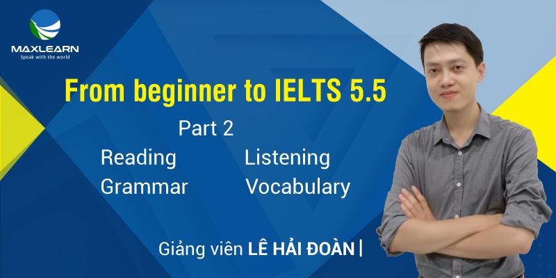 From beginner to IELTS 5.5- Part 2: Vocabulary, Grammar, Reading and Listening