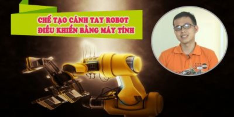 Chế Tạo Cánh Tay Robot Điều Khiển Bằng Máy Tính