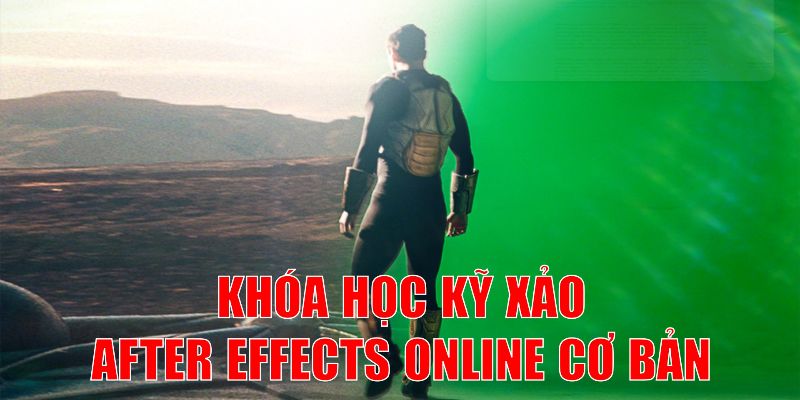 Hiệu Ứng Kỹ Xảo (Vfx) Cơ Bản Với Phần Mềm Adobe After Effects