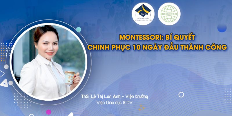 Montessori: Nguyên Tắc 10 Ngày Đầu Dạy Trẻ Chuẩn Quốc Tế 