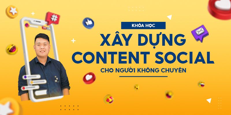 Nhập Môn Social Content Cho Người Mới Bắt Đầu